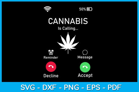 Incoming Call Cannabis Is Calling SVG PNG PDF Cut File SVG Creativedesigntee 
