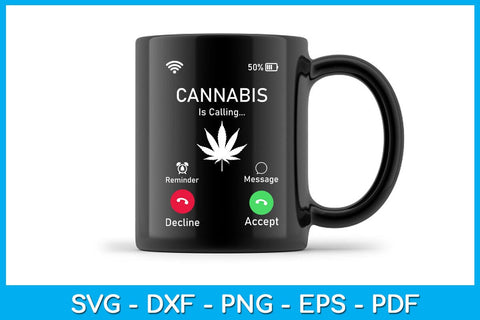 Incoming Call Cannabis Is Calling SVG PNG PDF Cut File SVG Creativedesigntee 
