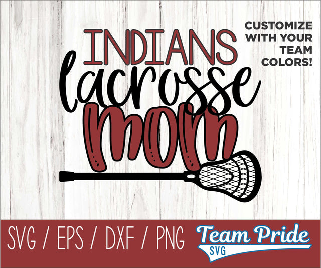 Indians Lacrosse Mom SVG Digital Download Printable - SVG, EPS, DXF, PNG SVG Team Pride SVG 