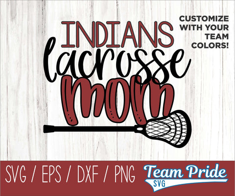 Indians Lacrosse Mom SVG Digital Download Printable - SVG, EPS, DXF, PNG SVG Team Pride SVG 