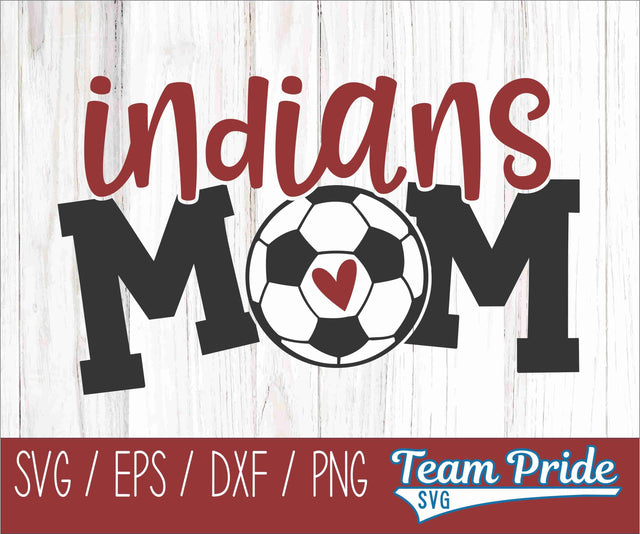 Indians Soccer Mom SVG Digital Download Printable - SVG, EPS, DXF, PNG SVG Team Pride SVG 