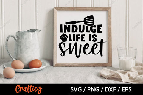 Indulge life is sweet SVG Design SVG Designangry 