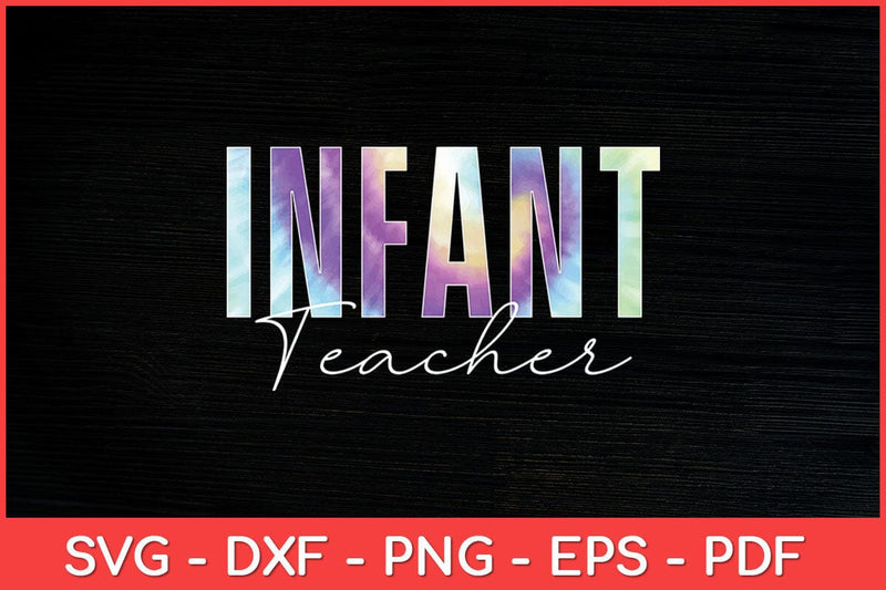 Infant Teacher Tie Dye Back To School Svg Design SVG artprintfile 