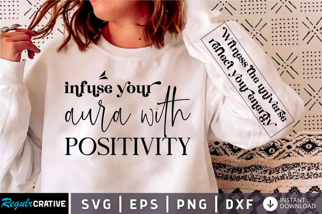 Infuse your aura with positivity Sleeve SVG Design,Positive Sleeve SVG SVG Regulrcrative 