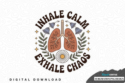 Inhale calm exhale chaos sublimation png design Sublimation Regulrcrative 
