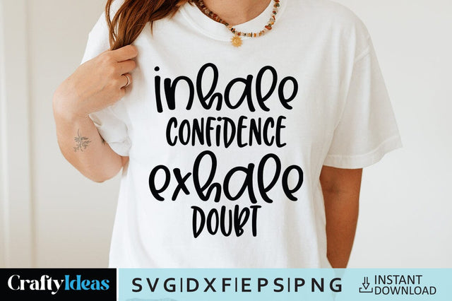 Inhale confidence exhale doubt SVG Crafty Ideas 