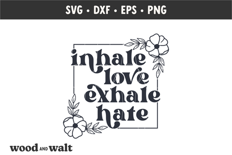 Inhale Love Exhale Hate SVG | Boho Shirt SVG SVG Wood And Walt 