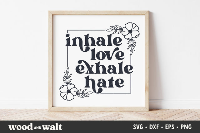 Inhale Love Exhale Hate SVG | Boho Shirt SVG SVG Wood And Walt 
