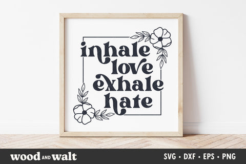 Inhale Love Exhale Hate SVG | Boho Shirt SVG SVG Wood And Walt 