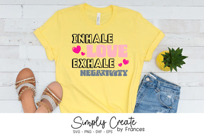 Inhale Love SVG, Exhale Negativity, Positivity, Mantra SVG Simply Create by Frances 