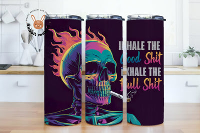 Inhale The Good Shit Exhale The Bullshit 20 oz Skinny Tumbler Wrap Sublimation Design Sublimation Rabbitmakies 