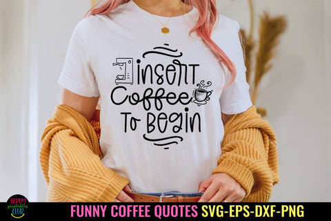 Insert Coffee I Funny Coffee Quotes SVG I Coffee Sign SVG SVG Happy Printables Club 