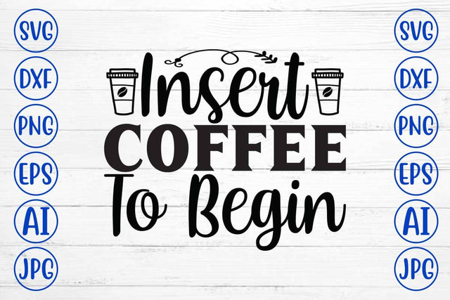 Insert Coffee To Begin SVG Cut File SVG Syaman 