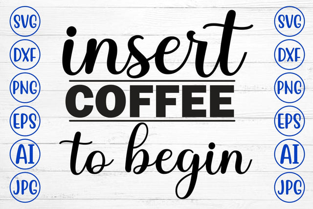 Insert Coffee To Begin SVG Cut File SVG Syaman 