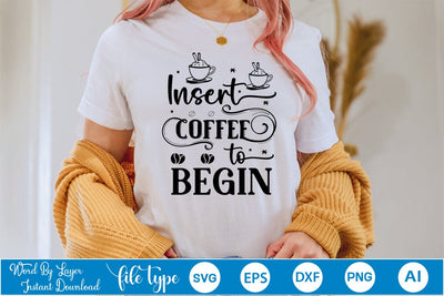 Insert Coffee To Begin SVG Design, Coffee SVG Design, Funny Coffee SVG, SVGs,Quotes and Sayings,Food & Drink,On Sale, Print & Cut SVG DesignPlante 503 