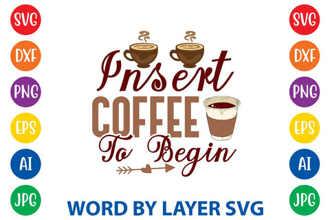 Insert Coffee To Begin SVG DESIGN SVG Rafiqul20606 