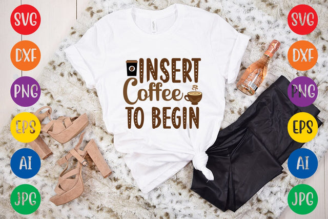 Insert Coffee To Begin SVG DESIGN SVG Rafiqul20606 