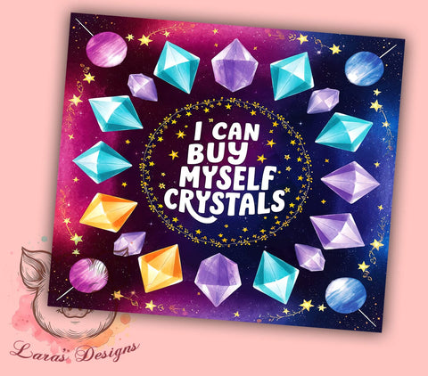 Inspiration Quotes 20oz Tumbler Png, Straight & Tapered Tumbler Png, I Can Buy Myself Crystals Magic Stone Tumbler Png, Digital Download PNG Sublimation Lara' s Designs 