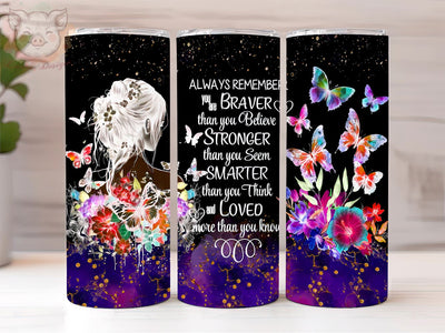 Inspirational 20oz Tumbler Png, Straight & Tapered Tumbler Png, Always Remember You Are Braver Tumbler Png, Digital Download PNG Sublimation Lara' s Designs 