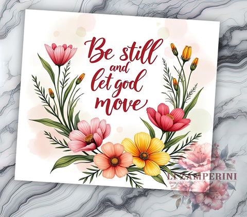 Inspirational Christian Tumbler, Be Still and Let God Move PNG, Faith-Based Drinkware, Bible Verse Tumbler Wrap, Religious Gift, Christian Sublimation Design, Spiritual Sublimation Li Zamperini 