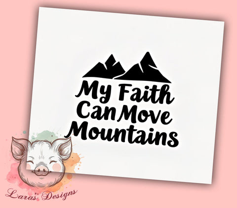 Inspirational Faith Mountains 20oz Tumbler, Inspirational Quote Tumbler, 20oz Tumbler, Christian Gift, Motivational Drinkware, Mountains Design, Sublimation Tumbler Sublimation Lara' s Designs 