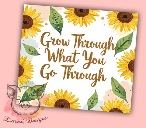 Inspirational Sunflower Growth Tumbler, Sunflower Tumbler, Inspirational Quote, 20oz Wrap, Growth Theme, Motivational Drinkware, Floral Sublimation, Positive Affirmation Gift Sublimation Lara' s Designs 