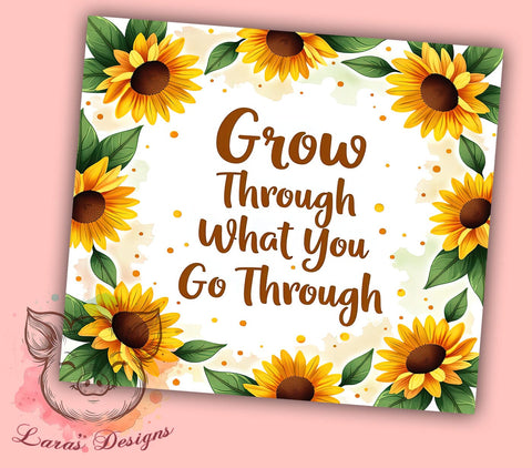 Inspirational Sunflower Growth Tumbler, Sunflower Tumbler, Inspirational Quote, 20oz Wrap, Growth Theme, Motivational Drinkware, Floral Sublimation, Positive Affirmation Gift Sublimation Lara' s Designs 