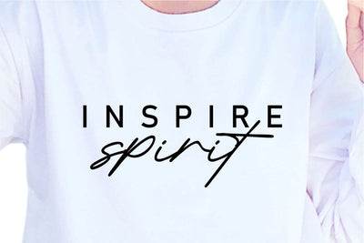 Inspire Spirit, SVG, Inspirational Quotes, Motivatinal Quote Sublimation PNG T shirt Designs, Sayings SVG, Positive Vibes, SVG D2PUTRI Designs 