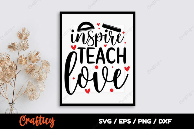 Inspire teach love SVG Design SVG Designangry 