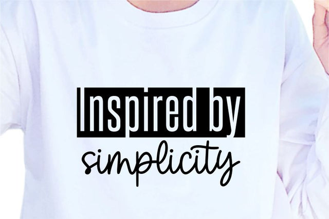 Inspired By Simplicity, SVG, Inspirational Quotes, Motivatinal Quote Sublimation PNG T shirt Designs, Sayings SVG, Positive Vibes, SVG D2PUTRI Designs 