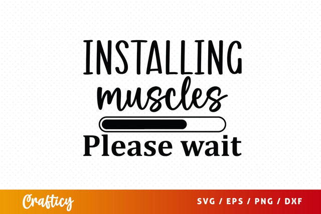 Installing muscles please wait SVG Design SVG Designangry 