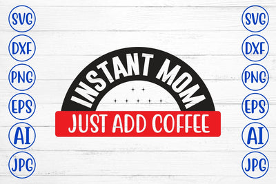 Instant Mom Just Add Coffee SVG SVG Syaman 