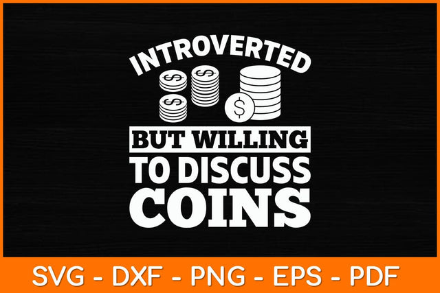 Introverted But Willing To Discuss Coins Svg File SVG artprintfile 