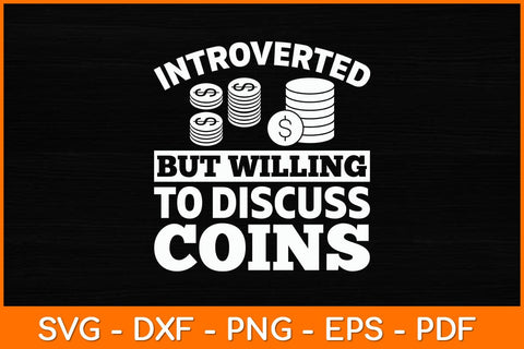 Introverted But Willing To Discuss Coins Svg File SVG artprintfile 