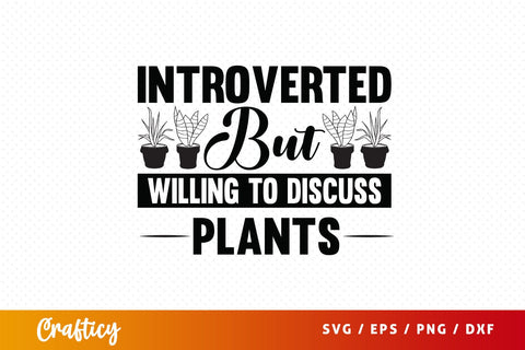 Introverted but willing to discuss plants SVG Design SVG Designangry 