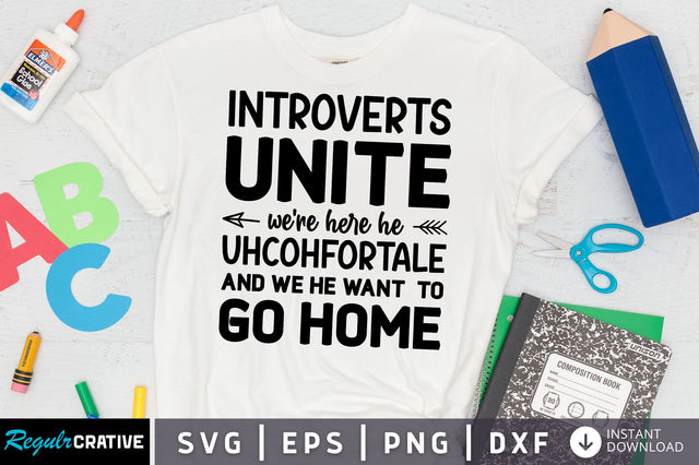 introverts unite we're here he uhcohfortale SVG Design SVG Regulrcrative 