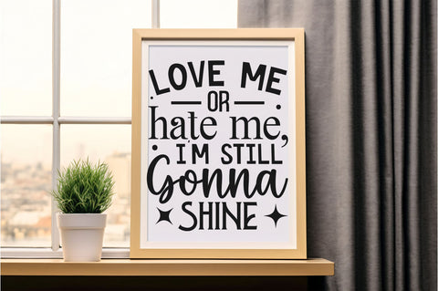 Iove me or hate me im still Svg Design SVG Regulrcrative 