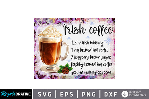 Irish coffee PNG Design Sublimation Regulrcrative 