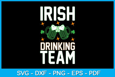 Irish Drinking Team St Patrick's Day SVG PNG PDF Cut File SVG Creativedesigntee 