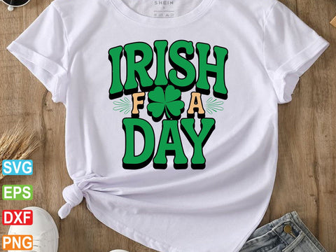 Irish for a Day SVG, St Patricks Shirt SVG artprintfile 