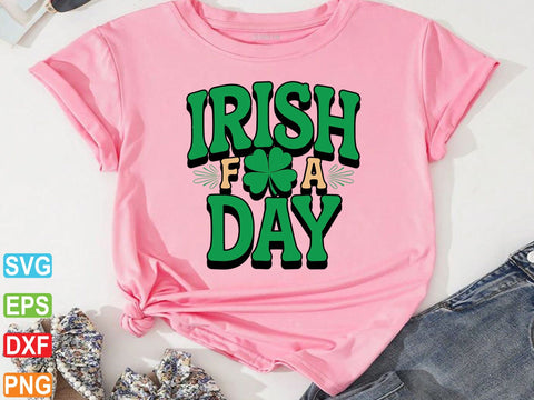 Irish for a Day SVG, St Patricks Shirt SVG artprintfile 