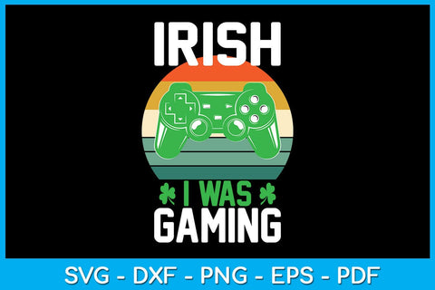 Irish I Was Gaming St Patrick's Day SVG PNG PDF Cut File SVG Creativedesigntee 