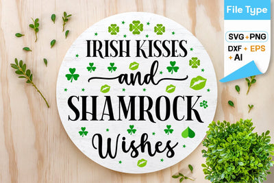 Irish Kisses And Shamrock Wishes Round Sign SVG Design, Happy St. Patricks Day Round Sing svg, St. Patricks Day SVG Design, SVGs,Quotes and Sayings,Food & Drink,On Sale, Print & Cut SVG DesignPlante 503 