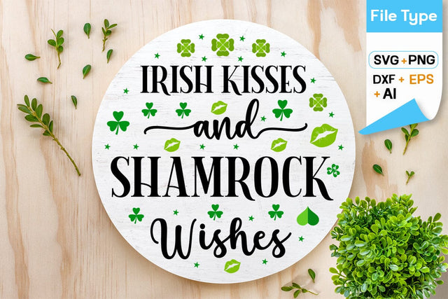 Irish Kisses And Shamrock Wishes Round Sign SVG Design, Happy St. Patricks Day Round Sing svg, St. Patricks Day SVG Design, SVGs,Quotes and Sayings,Food & Drink,On Sale, Print & Cut SVG DesignPlante 503 