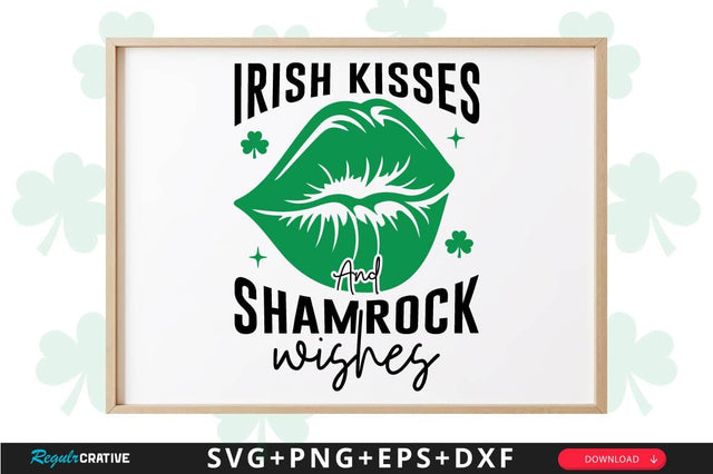 Irish Kisses And Shamrock Wishes Sign SVG Design SVG Regulrcrative 