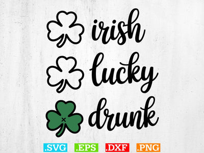 Irish Lucky Drunk SVG, Lucky Svg, St Patricks Day Svg SVG Creativeart88 