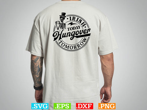 Irish Today Hungover Tomorrow Gift T-shirt Design SVG Creativeart88 