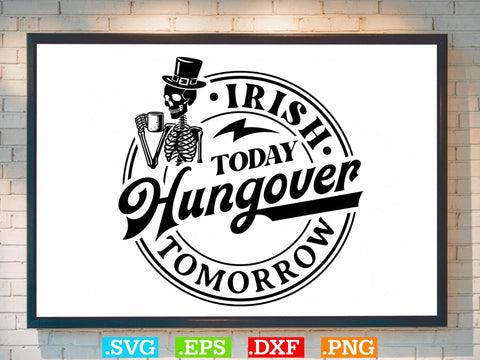 Irish Today Hungover Tomorrow Gift T-shirt Design SVG Creativeart88 
