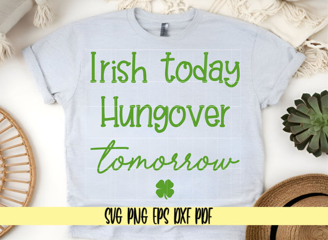 Irish Today Hungover Tomorrow - St Patty's Day Shirt Design -Digital Cut File for Cricut - SVG PNG PDF DXF EPS SVG DigitalDesigns365 