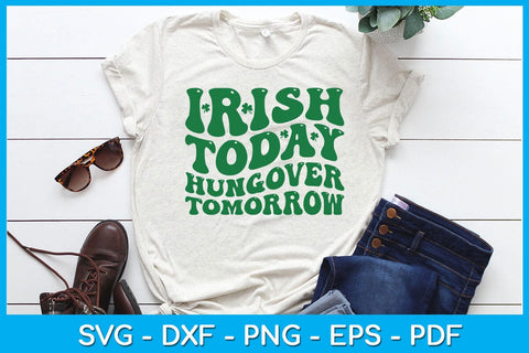 Irish Today Hungover Tomorrow SVG PNG PDF Cut File SVG Creativedesigntee 